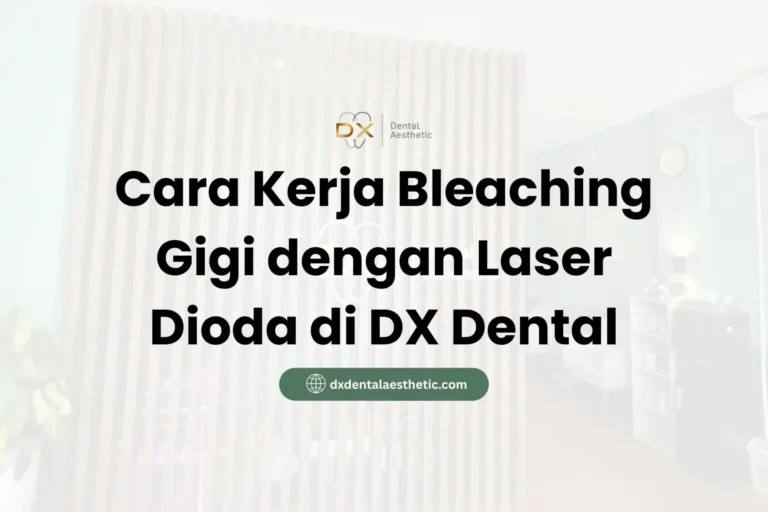 Cara Kerja Bleaching Gigi dengan Laser Dioda di DX Dental Aesthetic