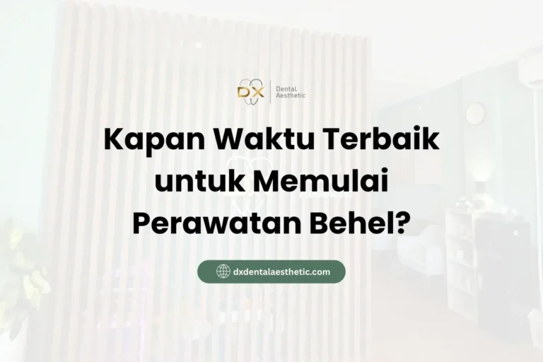Kapan Waktu Terbaik untuk Memulai Perawatan Behel? - DX Dental Aesthetic
