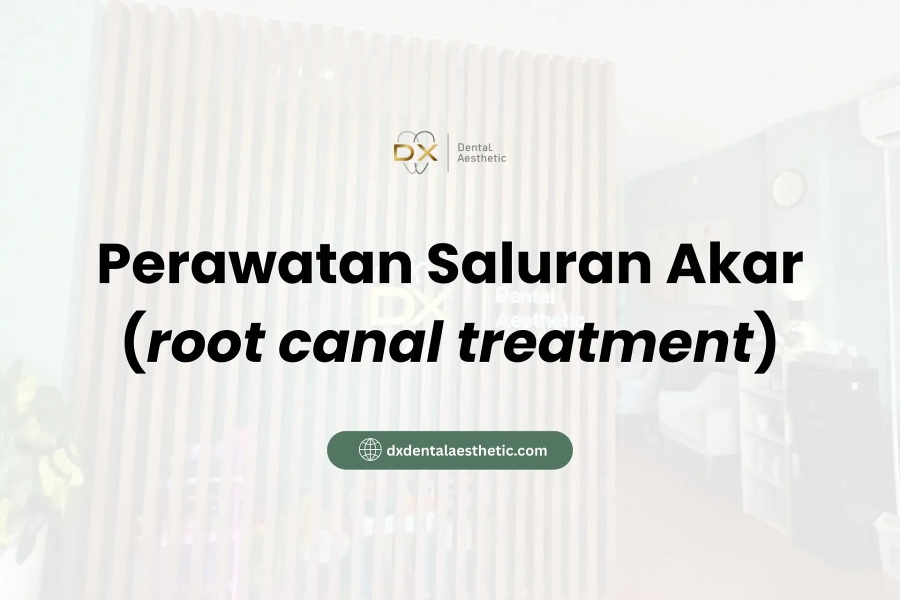 Perawatan Saluran Akar - DX Dental Aesthetic