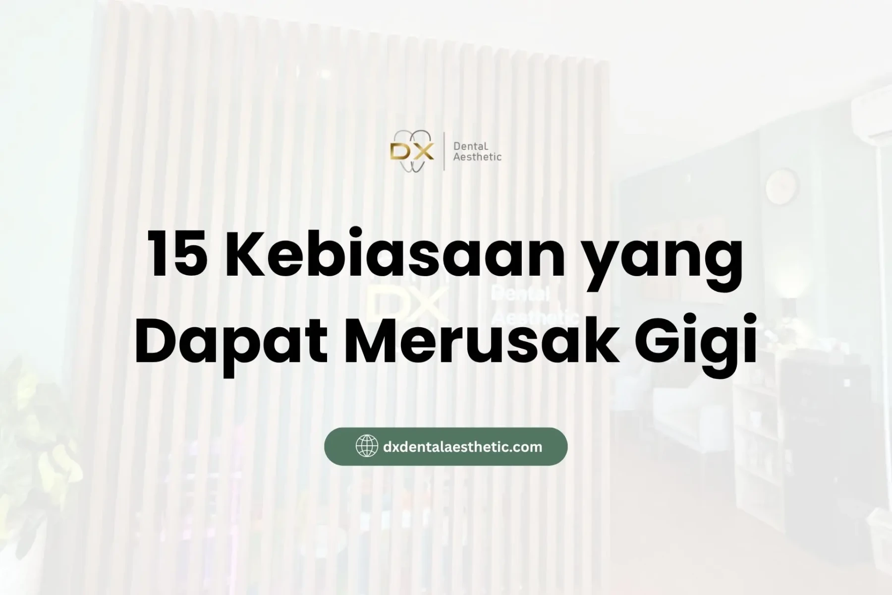 15 Kebiasaan yang Dapat Merusak Gigi - DX Dental Aesthetic
