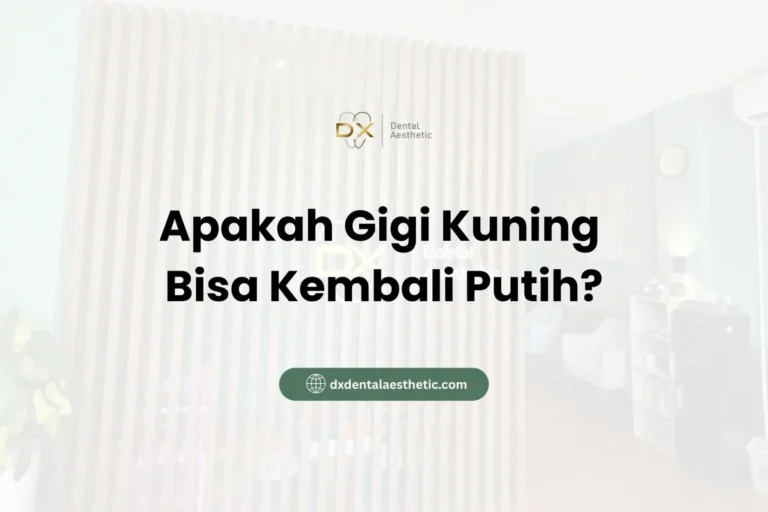 Apakah Gigi Kuning Bisa Kembali Putih? - DX Dental Aesthetic