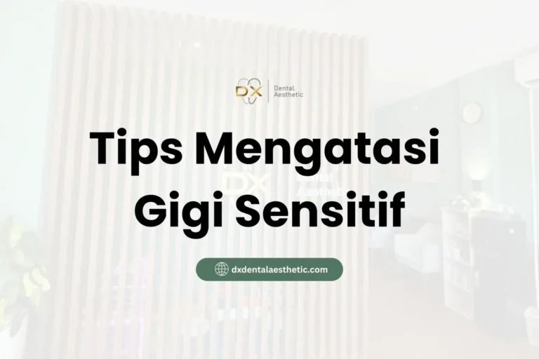 Tips Mengatasi Gigi Sensitif - DX Dental Aesthetic