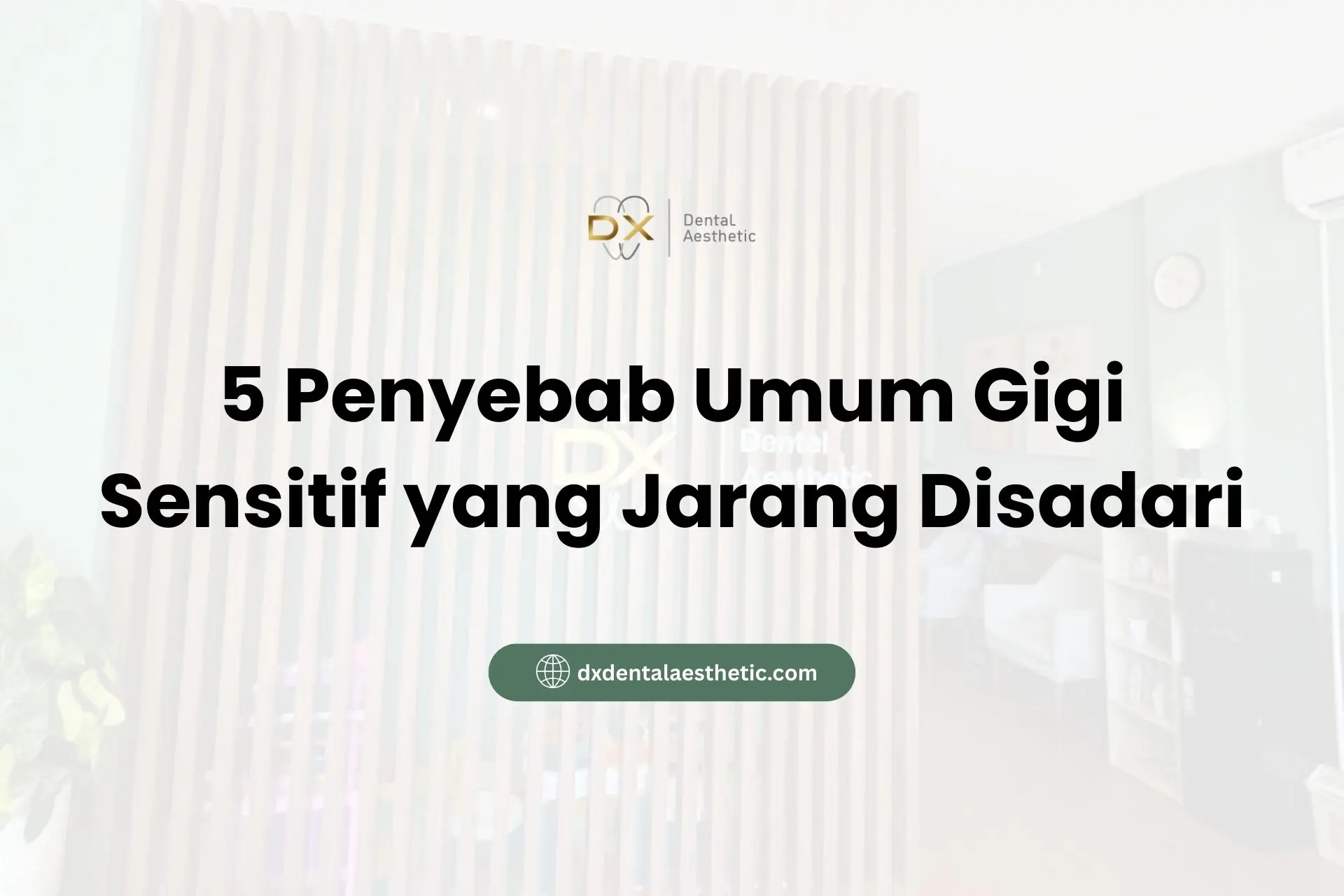 5 Penyebab Umum Gigi Sensitif yang Jarang Disadari - DX Dental Aesthetic