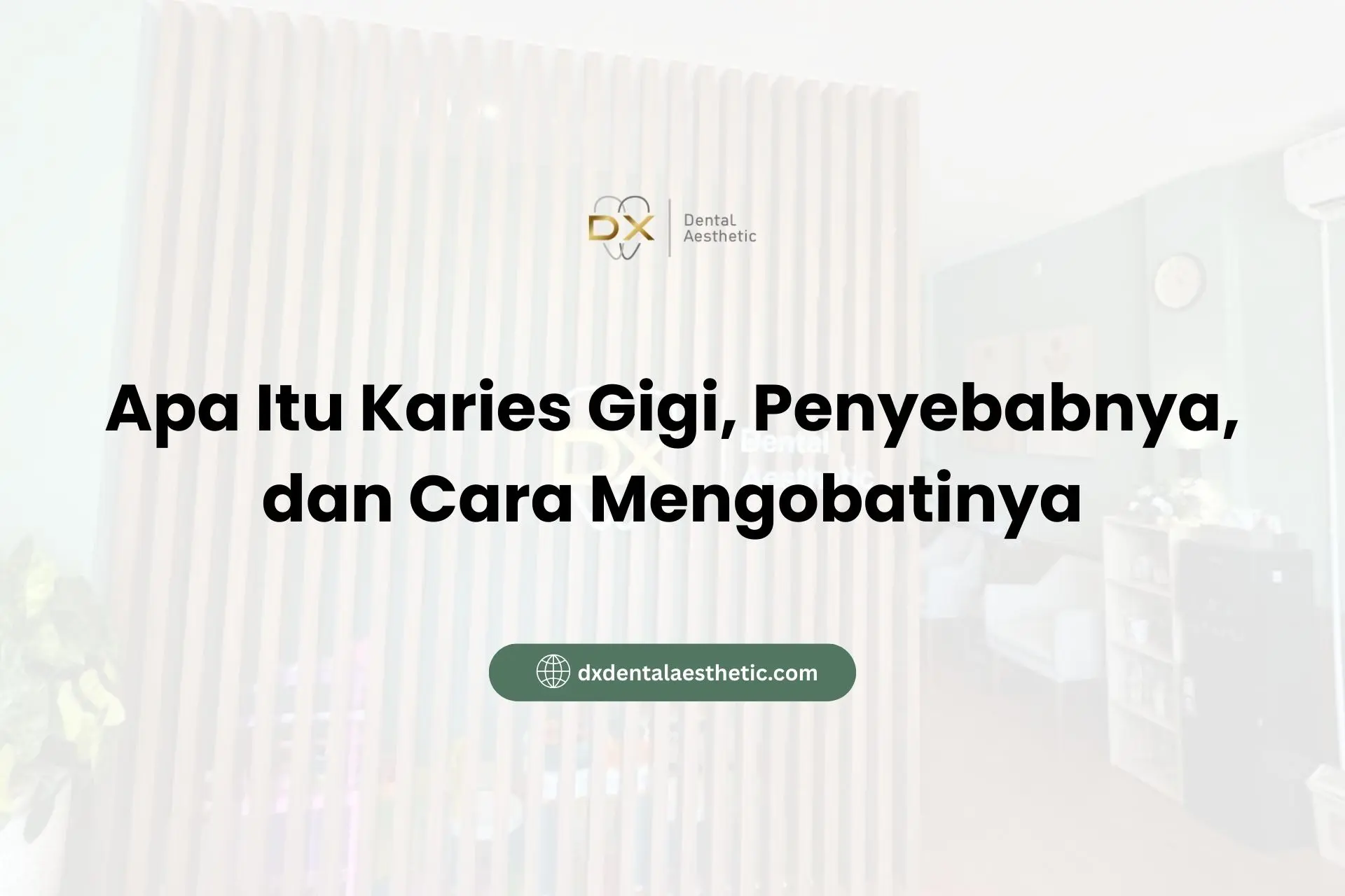 Apa Itu Karies Gigi, Penyebabnya, dan Cara Mengobatinya - DX Dental Aesthetic