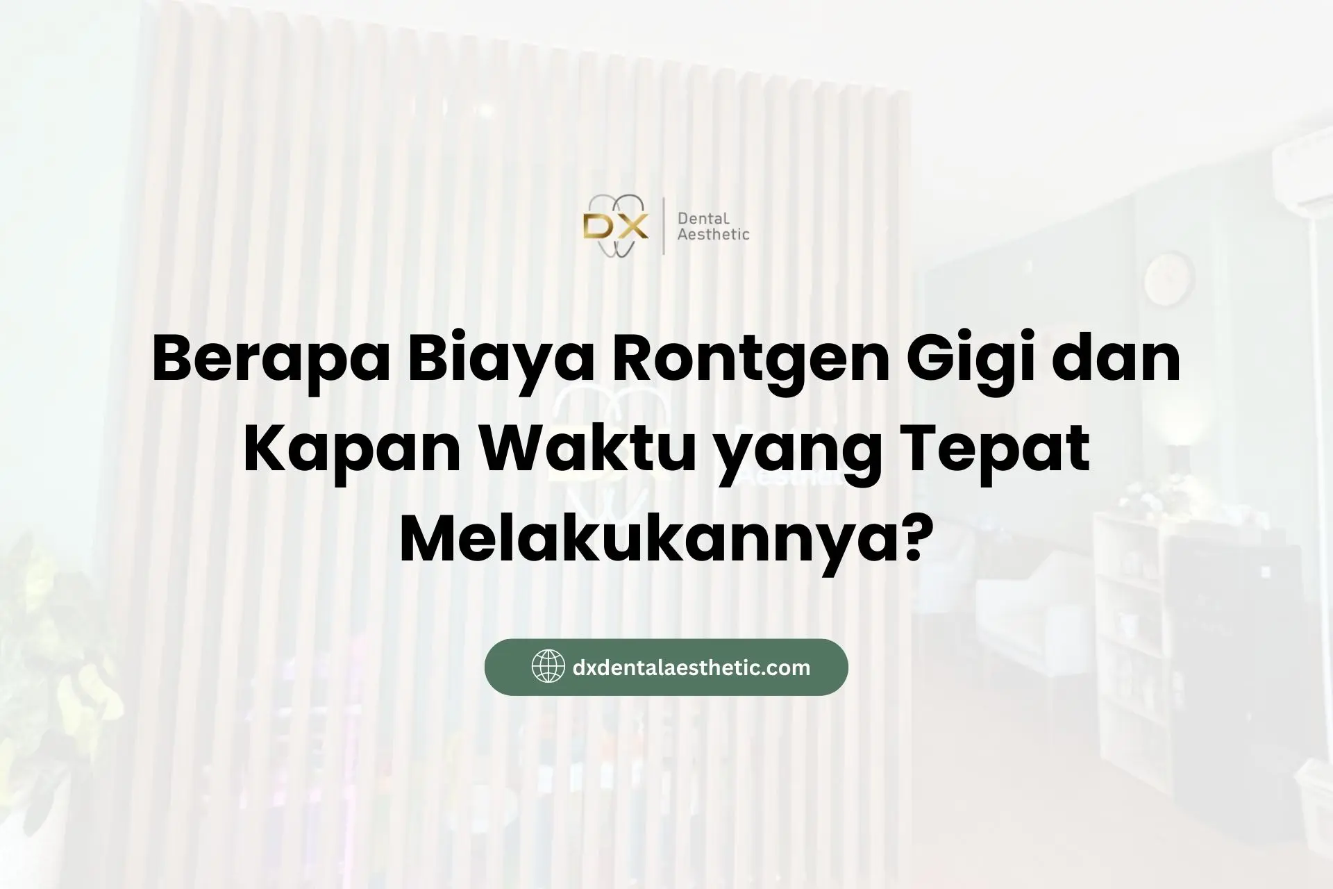 Berapa Biaya Rontgen Gigi dan Kapan Waktu yang Tepat Melakukannya?