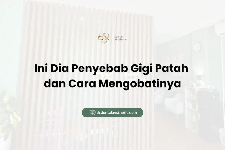Ini Dia Penyebab Gigi Patah dan Cara Mengobatinya - DX Dental Aesthetic