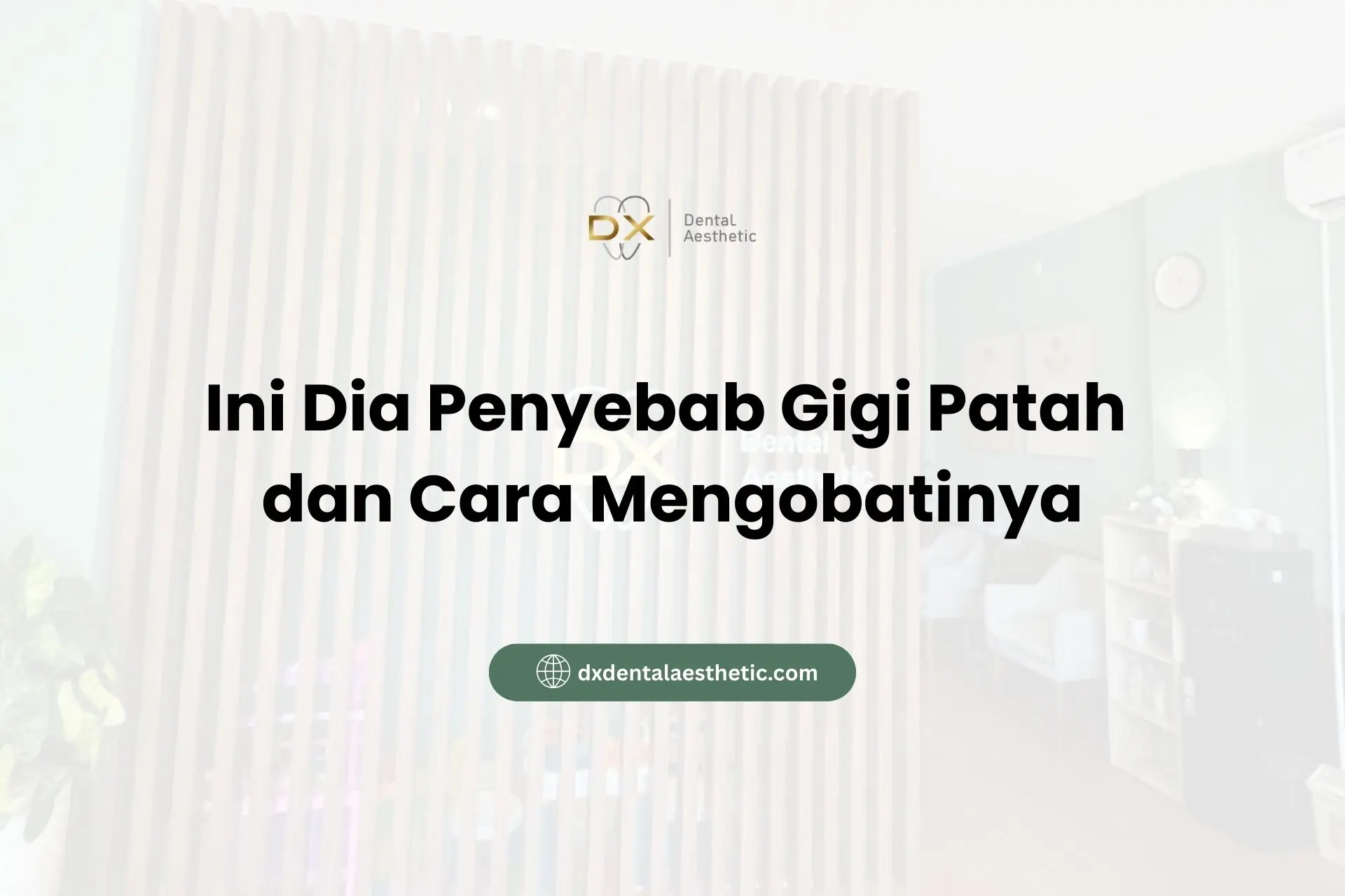 Ini Dia Penyebab Gigi Patah dan Cara Mengobatinya - DX Dental Aesthetic