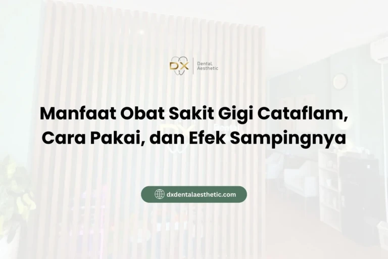 Manfaat Obat Sakit Gigi Cataflam, Cara Pakai, dan Efek Sampingnya - DX Dental Aesthetic