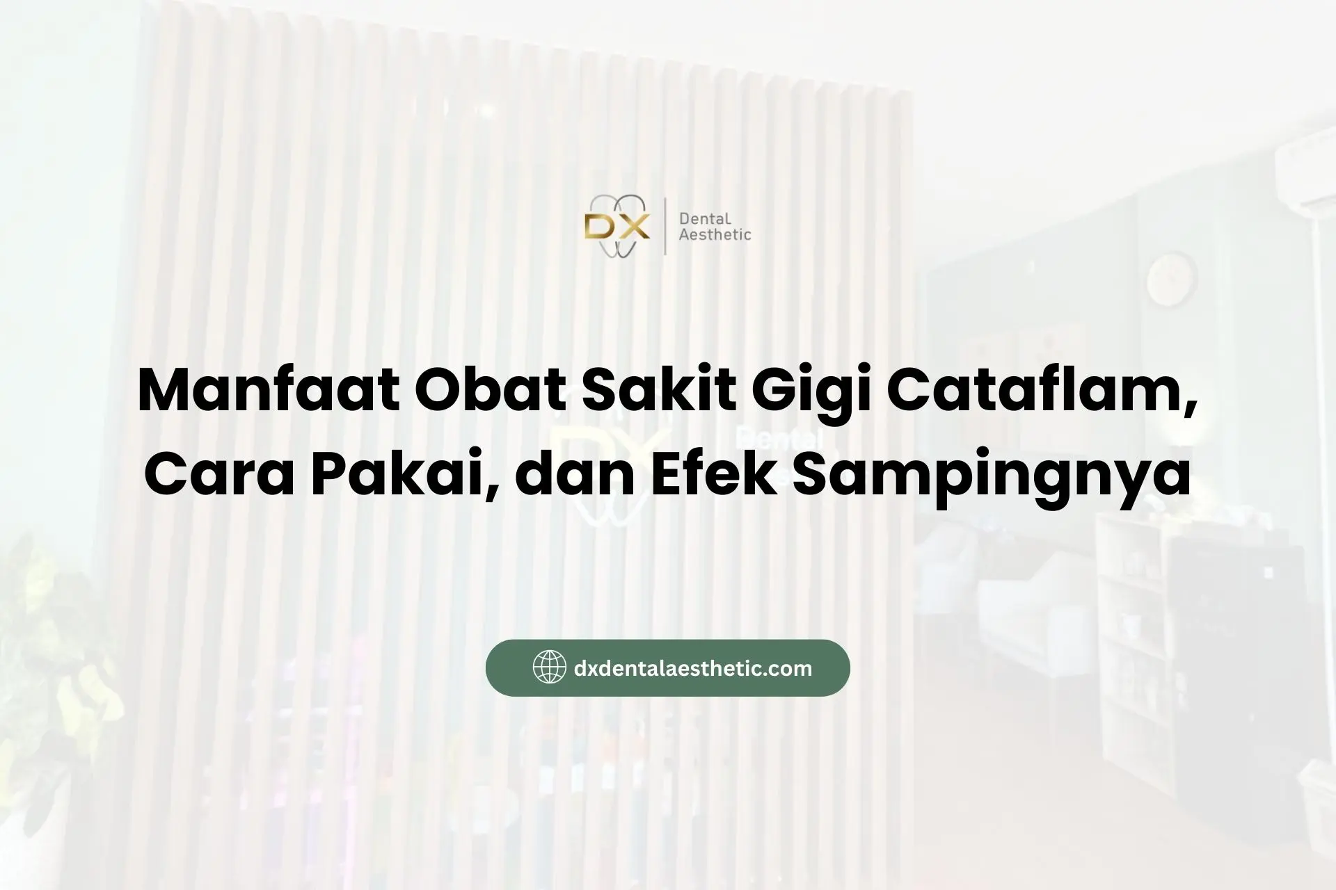 Manfaat Obat Sakit Gigi Cataflam, Cara Pakai, dan Efek Sampingnya - DX Dental Aesthetic