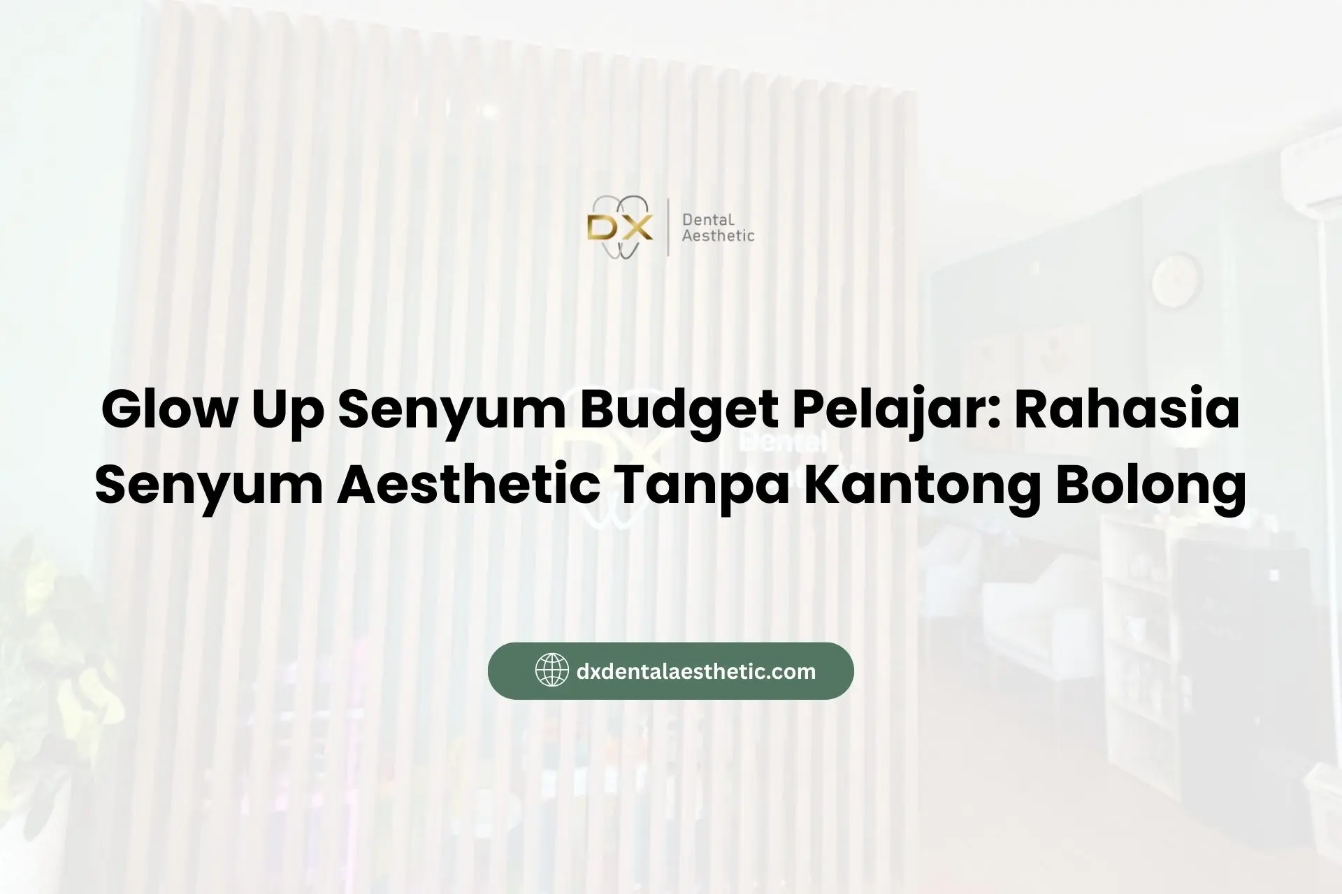 Glow Up Senyum Budget Pelajar: Rahasia Senyum Aesthetic Tanpa Kantong Bolong
