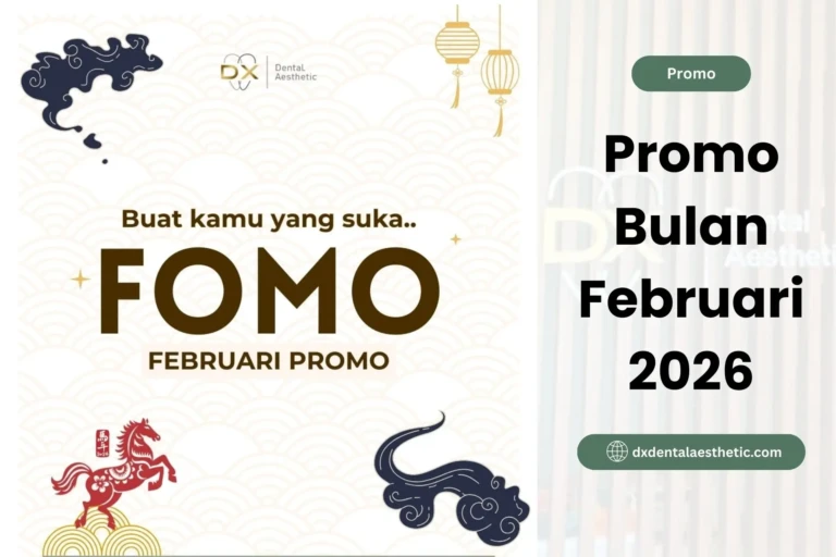 Promo FOMO Februari 2026 dari DX Dental Aesthetic