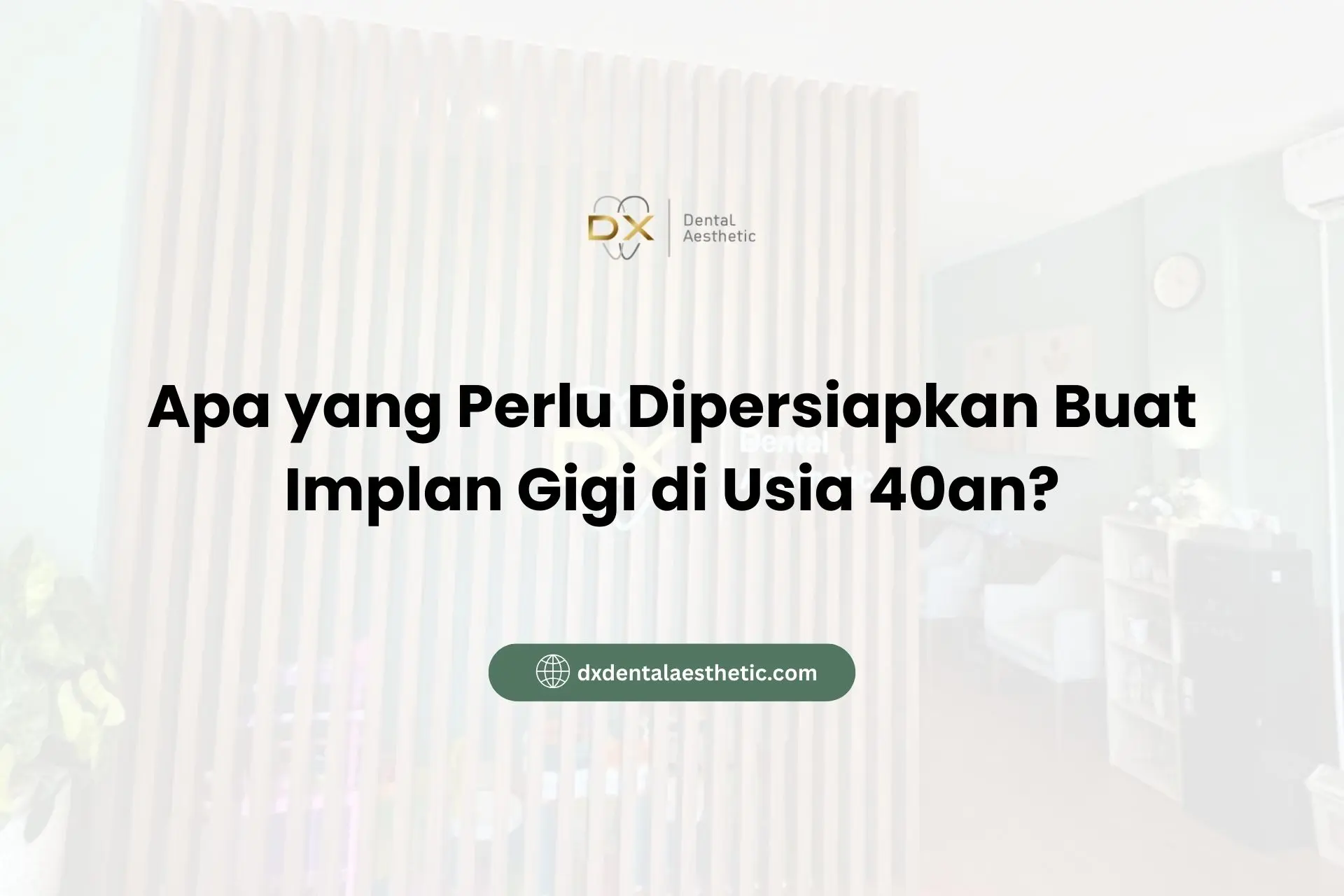 Apa yang Perlu Dipersiapkan Buat Implan Gigi di Usia 40an?