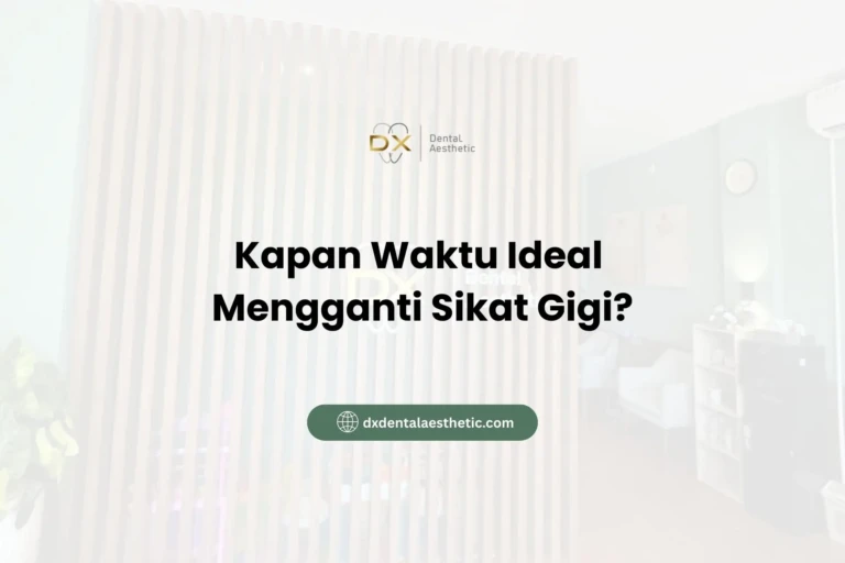 Kapan Waktu Ideal Mengganti Sikat Gigi? - DX Dental Aesthetic