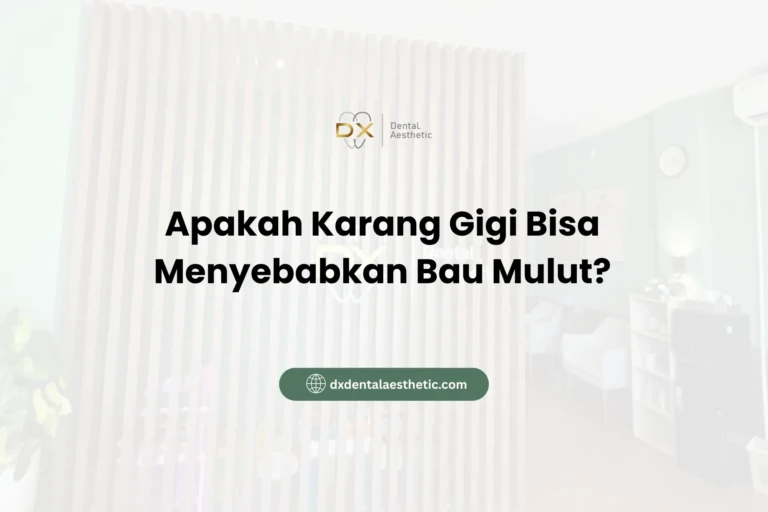 Apakah Karang Gigi Bisa Menyebabkan Bau Mulut? - DX Dental Aesthetic