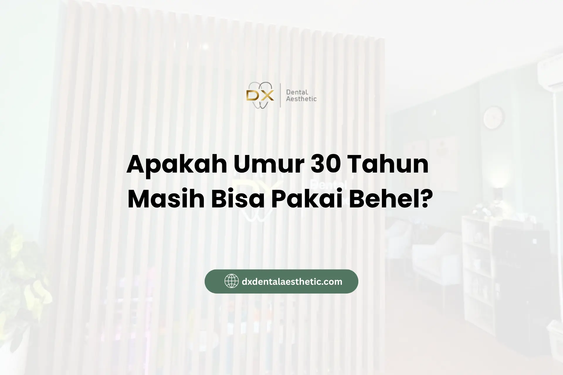 Apakah Umur 30 Tahun Masih Bisa Pakai Behel?