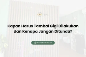 Kapan Harus Tambal Gigi Dilakukan dan Kenapa Jangan Ditunda? (Tambal Gigi di Surabaya)