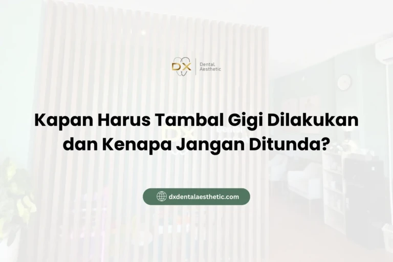 Kapan Harus Tambal Gigi Dilakukan dan Kenapa Jangan Ditunda? - DX Dental Aesthetic