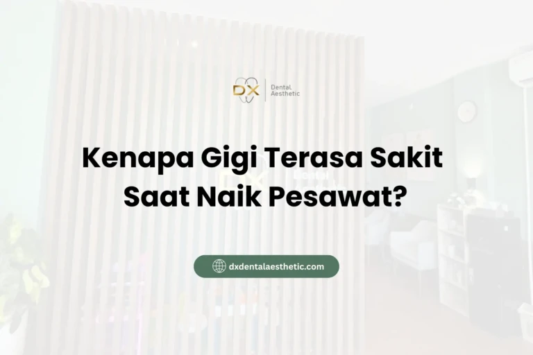 Kenapa Gigi Terasa Sakit Saat Naik Pesawat? - DX Dental Aesthetic