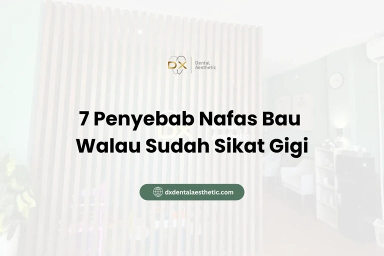 7-Penyebab-Nafas-Bau-Walau-Sudah-Sikat-Gigi-DX-Dental-Aesthetic