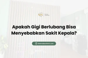 Apakah Gigi Berlubang Bisa Menyebabkan Sakit Kepala?
