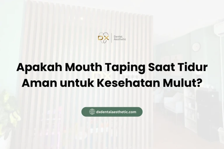 Apakah Mouth Taping Saat Tidur Aman untuk Kesehatan Mulut? - DX Dental Aesthetic