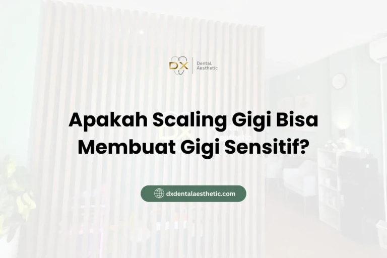 Apakah Scaling Gigi Bisa Membuat Gigi Sensitif? - DX Dental Aesthetic
