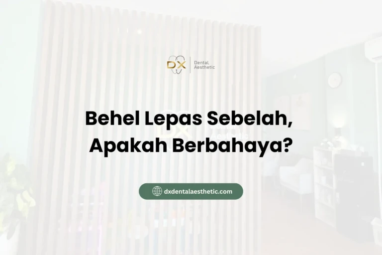 Behel-Lepas-Sebelah-Apakah-Berbahaya-DX-Dental-Aesthetic