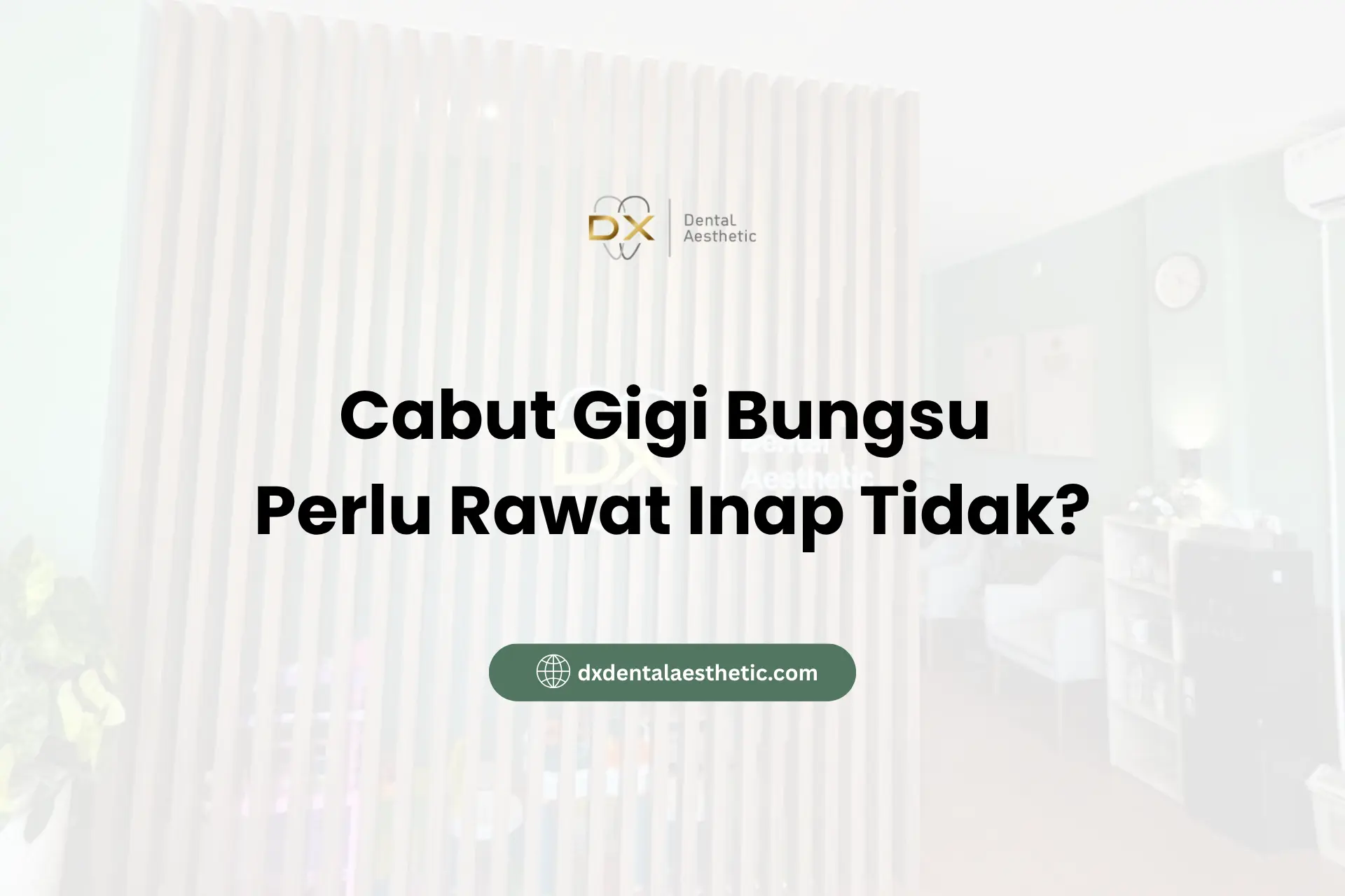 Cabut Gigi Bungsu Perlu Rawat Inap Tidak?