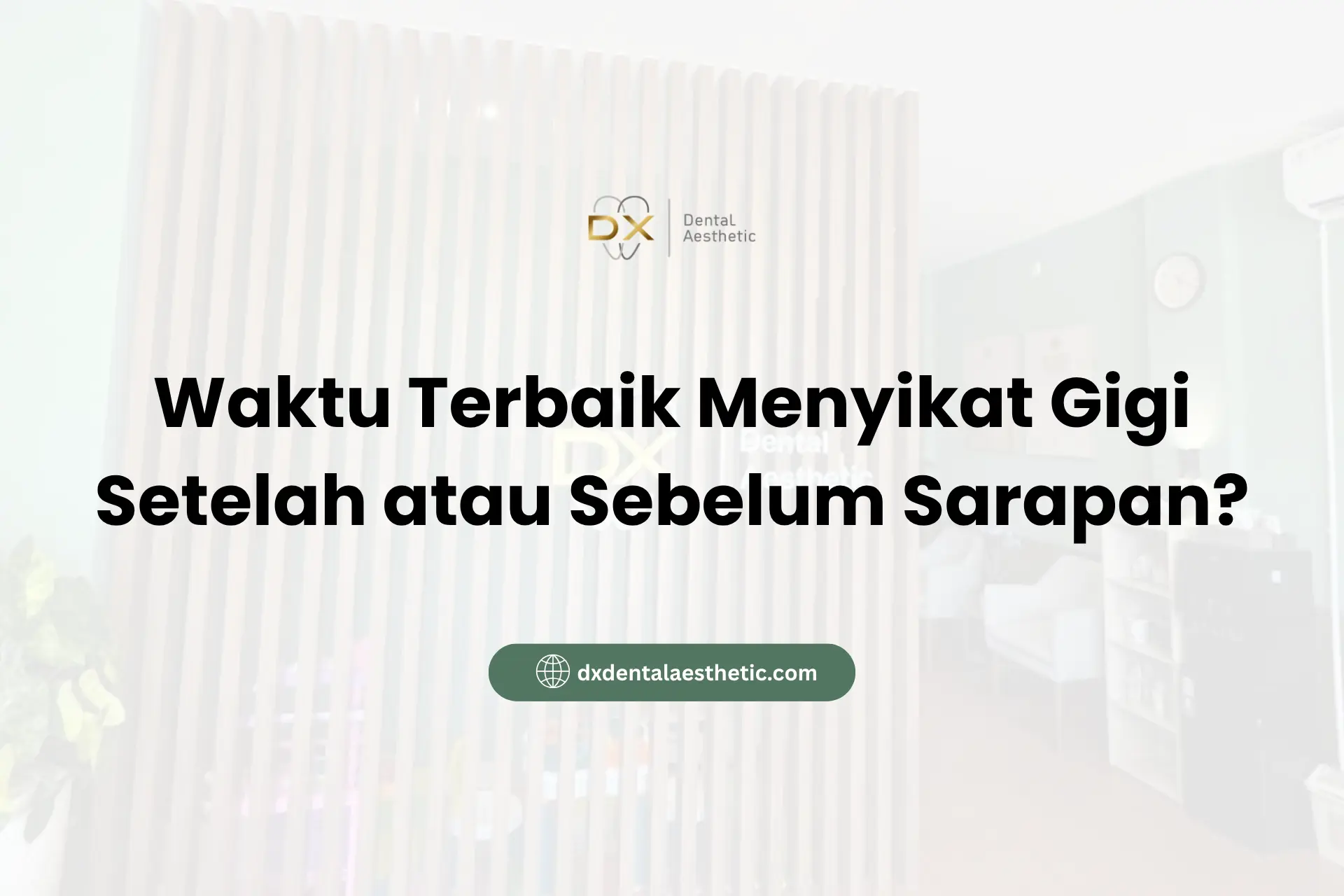 Waktu Terbaik Menyikat Gigi Setelah atau Sebelum Sarapan