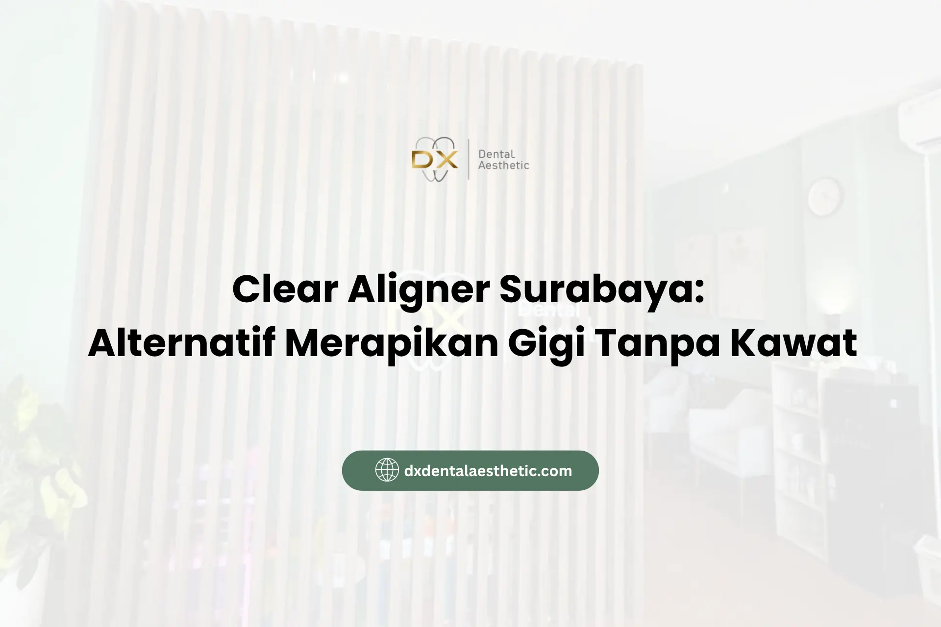 Clear Aligner Surabaya: Alternatif Merapikan Gigi Tanpa Kawat