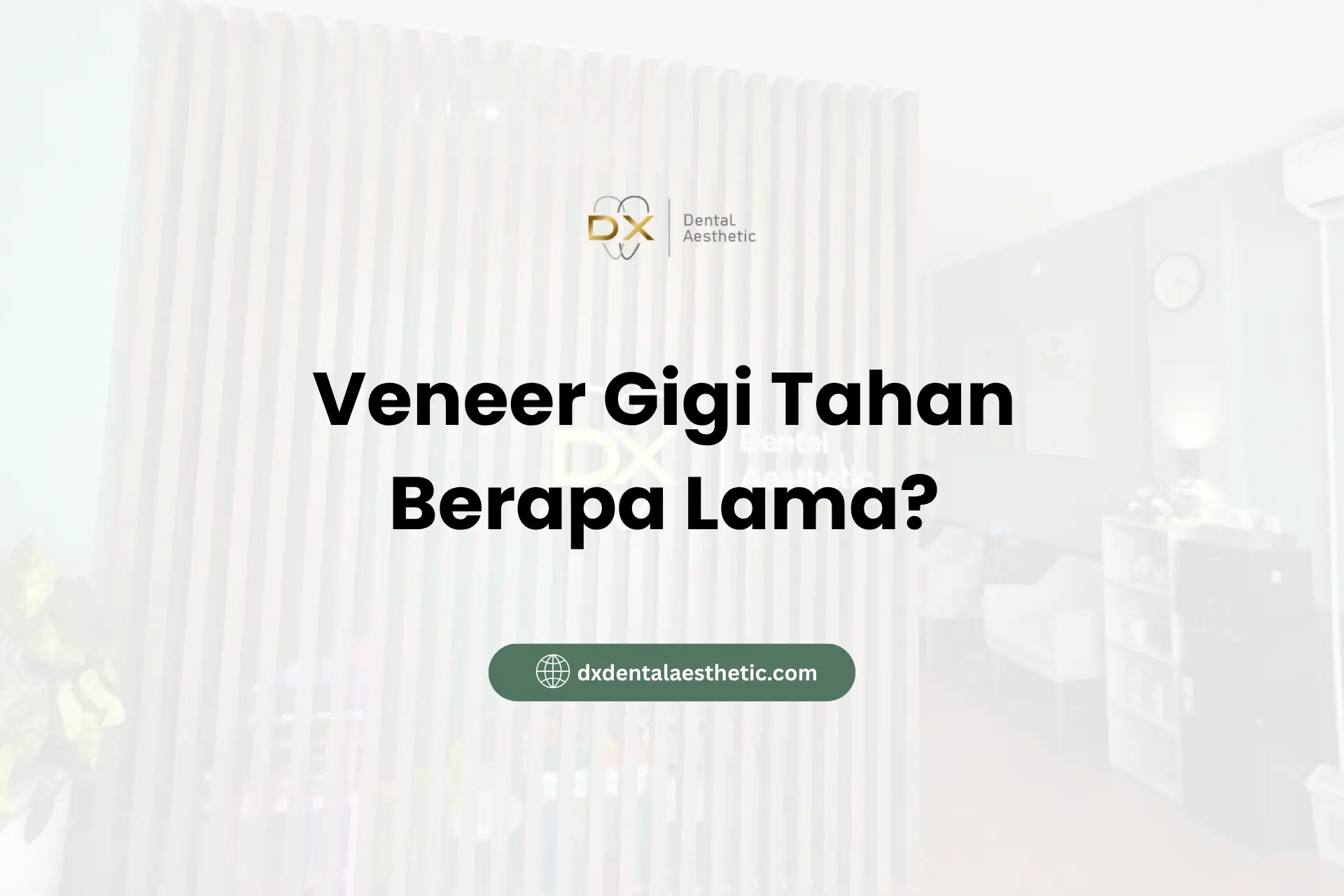 Veneer Gigi Tahan Berapa Lama? Ini Faktor yang Mempengaruhi Keawetannya